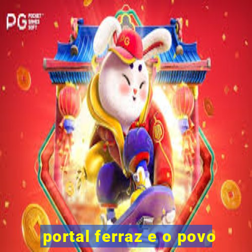 portal ferraz e o povo